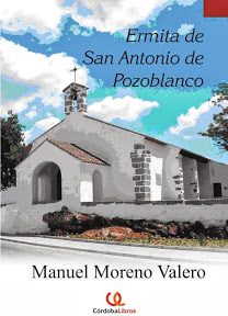 EL CRONISTA OFICIAL MANUEL MORENO VALERO, NOS OFRECE UN NUEVO LIBRO: ERMITA DE SAN ANTONIO DE POZOBLANCO (CÓRDOBA)