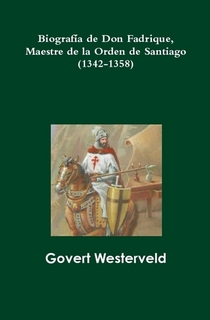 BIOGRAFÍA DE DON FADRIQUE, MAESTRE DE LA ORDEN DE SANTIAGO (1342-1358)