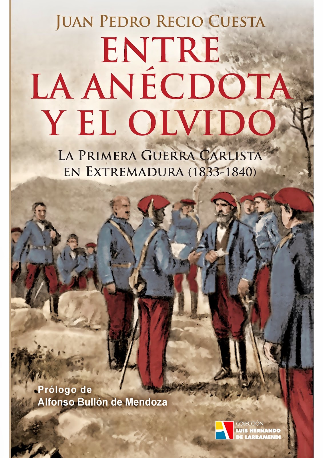 ENTRE LA ANÉCDOTA Y EL OLVIDO. LA PRIMERA GUERRA CARLISTA EN EXTREMADURA (1833-1840)