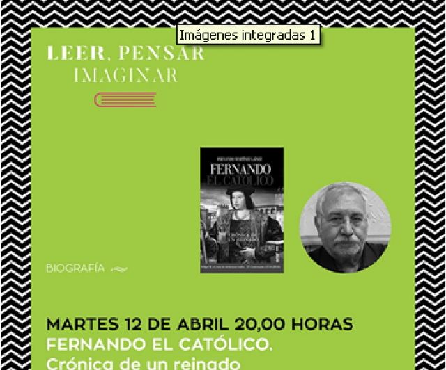 FERNANDO MARTÍNEZ LAÍNEZ PRESENTA SU OBRA ‘FERNANDO EL CATÓLICO. CRÓNICA DE UN REINADO’