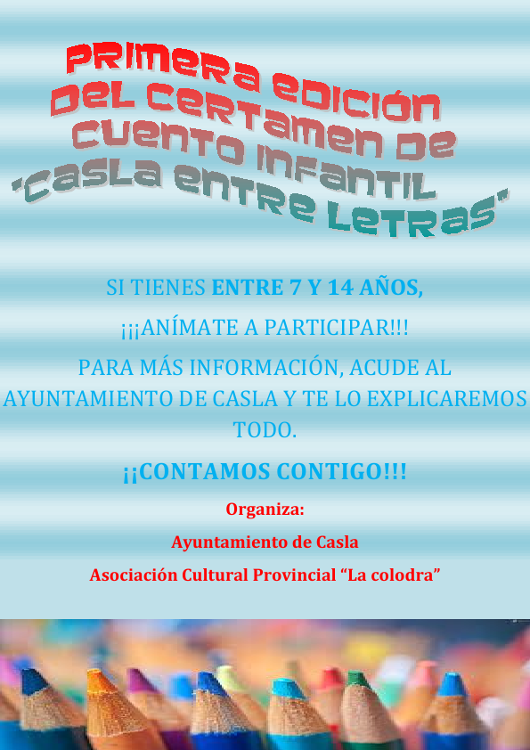 LA ASOCIACIÓN CULTURAL PROVINCIAL LA COLODRA Y EL AYUNTAMIENTO DE CASLA CONVOCAN LA PRIMERA EDICIÓN DEL CERTAMEN DE CUENTO INFANTIL “CASLA ENTRE LETRAS”