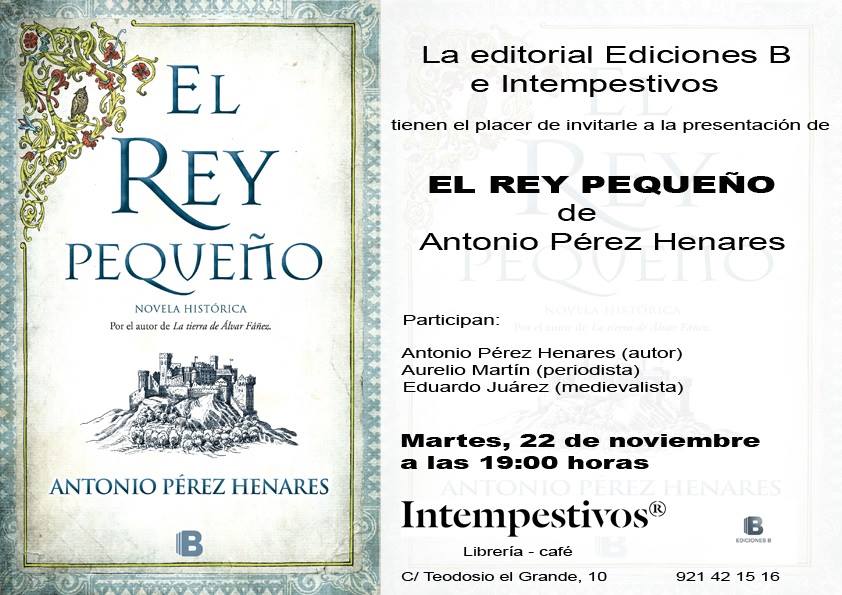 EL PRÓXIMO MARTES, 22 DE NOVIEMBRE, PRESENTACIÓN DE ‘EL REY PEQUEÑO’ DE ANTONIO PÉREZ HENARES