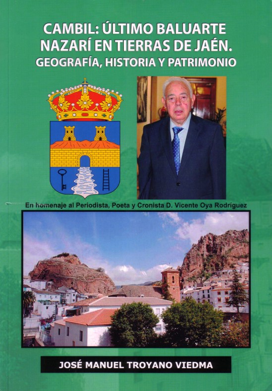 UN LIBRO SOBRE CAMBIL (JAÉN), ESCRITO POR JOSÉ MANUEL TROYANO VIEDMA, CRONISTA OFICIAL DE BEDMAR Y DE GARCIEZ (JAÉN) EN ‘HOMENAJE PÓSTUMO AL PERIODISTA, POETA Y CRONISTA VICENTE OYA RODRÍGUEZ’