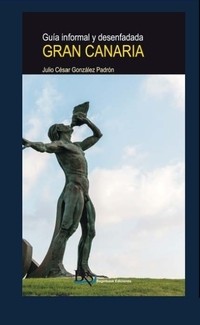 PRESENTACIÓN DE LA SEGUNDA EDICIÓN DE LA «GUÍA INFORMAL Y DESENFADADA DE GRAN CANARIA» • EL ESCRITOR TELDENSE JULIO C. GONZÁLEZ PADRÓN, PRESENTARÁ LA SEGUNDA EDICIÓN DE SU ÚLTIMA OBRA