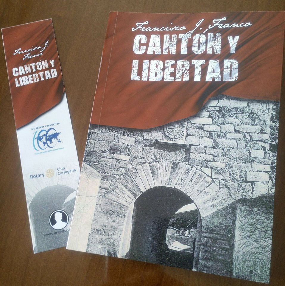 EL VIERNES DÍA 27, FRANCISCO JOSÉ FRANCO FERNÁNDEZ, CRONISTA OFICIAL DE CARTAGENA (MURCIA), PRESENTA SU NOVELA ‘CANTÓN Y LIBERTAD’