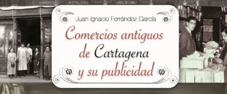 EL LIBRO SOLIDARIO SOBRE LOS COMERCIOS ANTIGUOS DE CARTAGENA, TODO UN ÉXITO