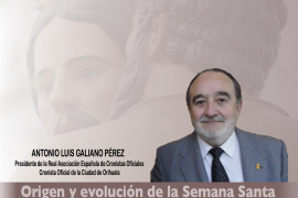 CONFERENCIA “ORIGEN Y EVOLUCIÓN DE LA SEMANA SANTA EN LA DIÓCESIS DE ORIHUELA (SIGLOS XVI-XIX)” POR ANTONIO LUIS GALIANO, CRONISTA OFICIAL DE ORIHUELA