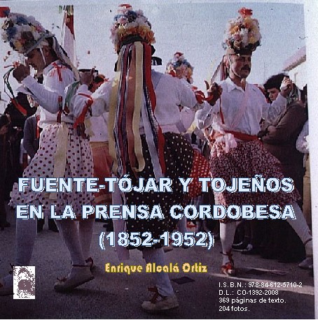 ‘FUENTE TÓJAR Y TOJEÑOS EN LA PRENSA CORDOBESA (1852-1952)’ • EL LIBRO SE PRESENTARÁ EN FUENTE TÓJAR EL DÍA 24 DE JULIO A LAS DIEZ DE LA NOCHE