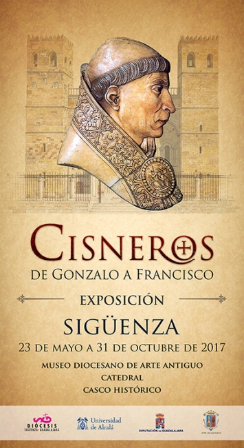 SIGÜENZA CONMEMORA CON LA EXPOSICIÓN “CISNEROS: DE GONZALO A FRANCISCO”, EL V CENTENARIO DE LA MUERTE DEL CARDENAL • UNA EXPOSICIÓN CON TRES SEDES SINGULARES: EL MUSEO DIOCESANO, LA CATEDRAL Y LA CIUDAD