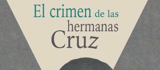 LA PERIODISTA CONCHA DE GANZO PUBLICA EL LIBRO ‘EL CRIMEN DE LAS HERMANAS CRUZ’