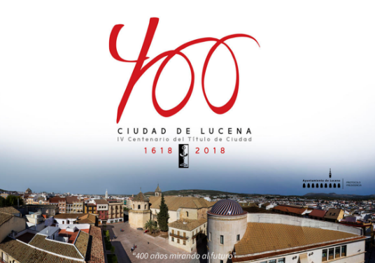 LAS JORNADAS HISTÓRICAS DE LUCENA (CÓRDOBA) SE DEDICARÁN A LA CONCESIÓN DEL TÍTULO DE CIUDAD