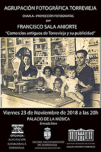 EL CRONISTA DE TORREVIEJA (ALICANTE) FRANCISCO SALA OFRECERÁ UNA CHARLA Y PROYECCIÓN FOTOGRÁFICA DE COMERCIOS ANTIGUOS