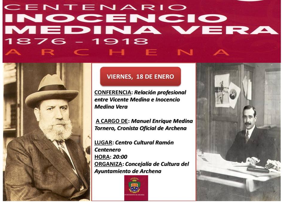 VIERNES, 18 DE ENERO, 20 HORAS, EN EL CENTRO CULTURAL RAMÓN CENTENERO, DENTRO DE LOS ACTOS POR EL CENTENARIO DE INOCENCIO MEDINA VERA, CHARLA DEL CRONISTA OFICIAL DE ARCHENA (MURCIA), MANUEL ENRIQUE MEDINA TORNERO