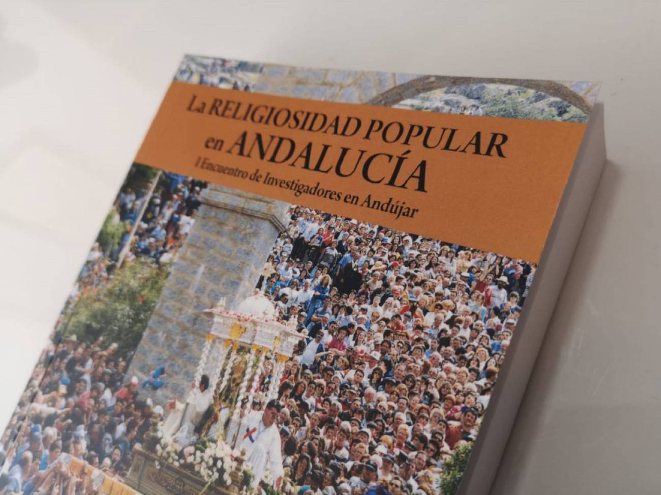 PUBLICADAS LAS COMUNICACIONES DEL PRIMER ENCUENTRO DE INVESTIGADORES SOBRE RELIGIOSIDAD POPULAR EN ANDALUCÍA