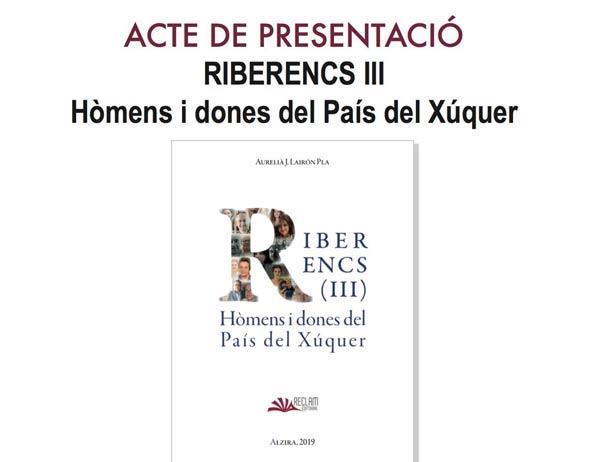 ESTA VESPRADA ES PRESENTA EL TERCER VOLUM DE ‘RIBERENCS. HÒMENS I DONES DEL PAÍS DEL XÚQUER’, D’AURELIANO LAIRÓN, CRONISTA OFICIAL D’AZIRA (VALENCIA)