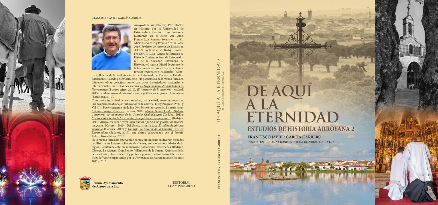 LA EDITORIAL LUZ Y PROGRESO PRESENTA ‘DE AQUÍ A LA ETERNIDAD. ESTUDIOS DE HISTORIA ARROYANA 2’ DE FRANCISCO JAVIER GARCÍA CARRERO, CRONISTA OFICIAL DE ARROYO DE LA LUZ (CÁCERES)