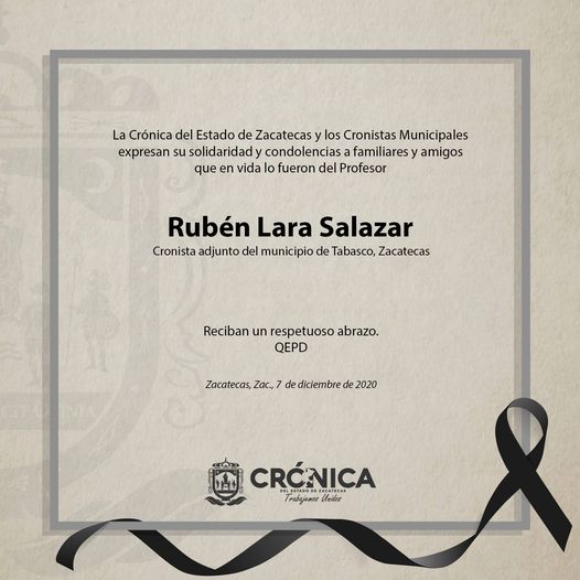 CRÓNICA DEL ESTADO DE ZACATECAS. IN MEMORIAM. RUBEN LARA SALAZAR