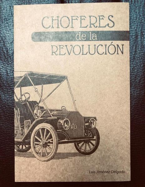 CRÓNICA DE ZACATECAS. LOS CHÓFERES DE LA REVOLUCIÓN