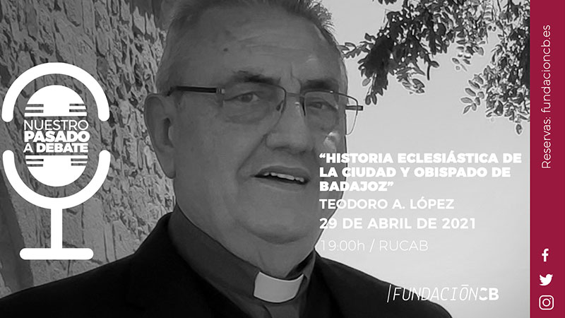 CONFERENCIA SOBRE LA HISTORIA ECLESIÁSTICA DE LA CIUDAD Y EL OBISPADO DE BADAJOZ