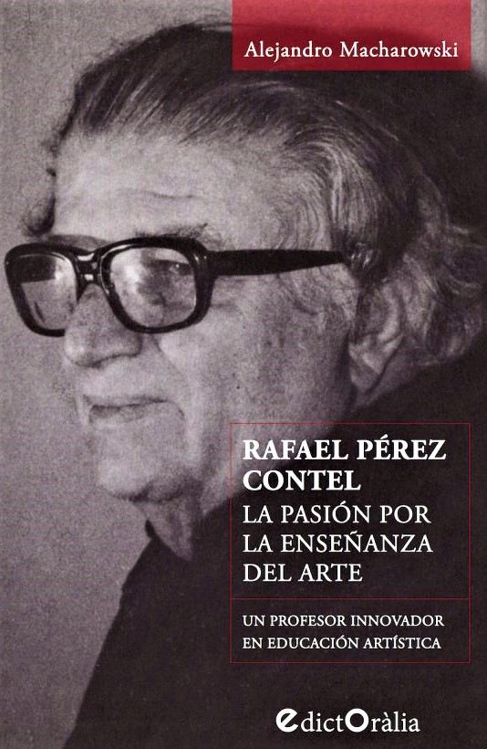 PRESENTACIÓN DEL LIBRO DE ALEJANDRO MACHAROWSKI SOBRE EL PROFESOR DE DIBUJO y PEDAGOGO REPUBLICANO RAFAEL PÉREZ CONTEL (1909-1990)