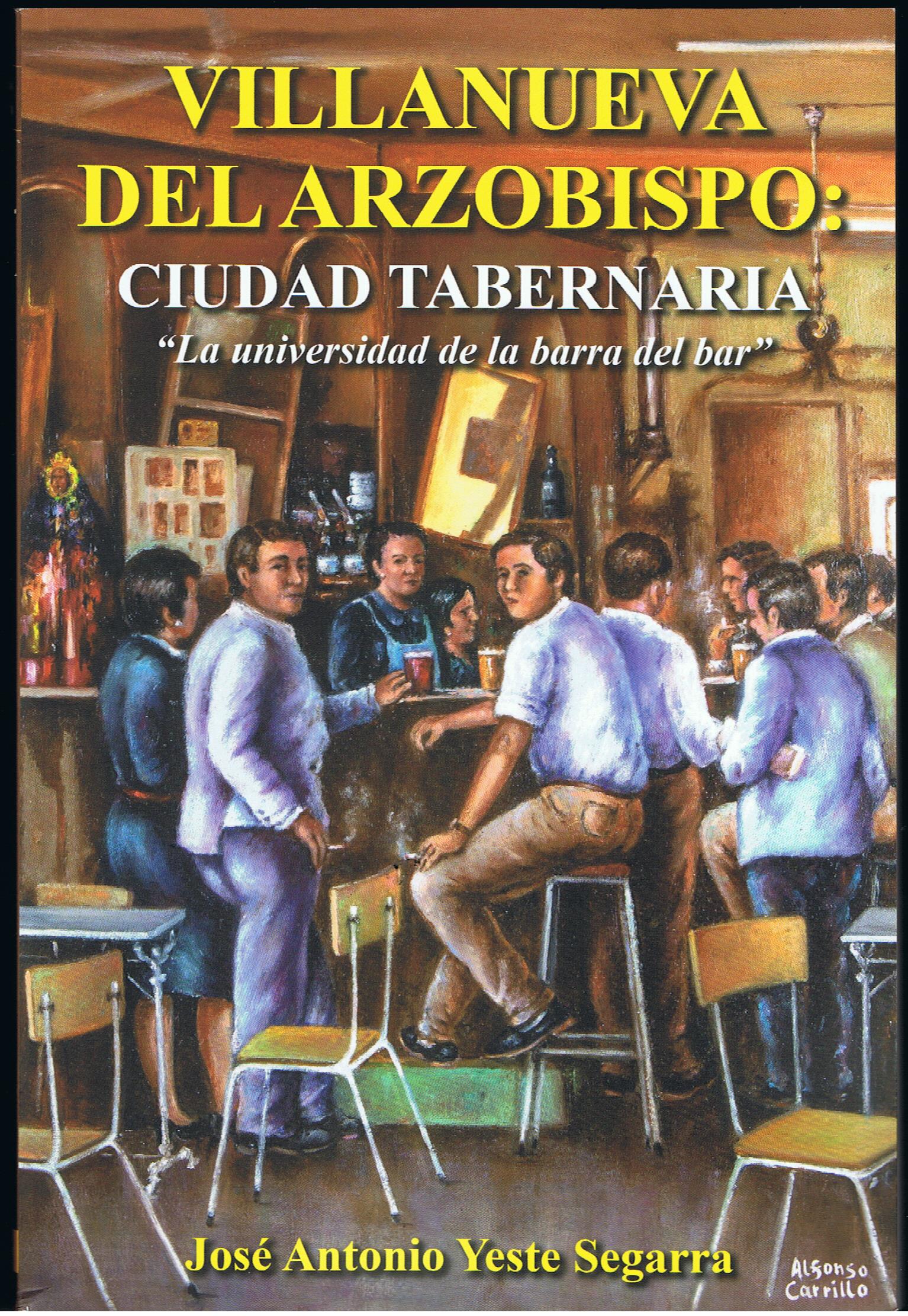 PRESENTACIÓN DEL LIBRO DE JOSÉ ANTONIO YESTE SEGARRA: “VILLANUEVA CIUDAD TABERNARIA: LA UNIVERSIDAD DE LA BARRA DEL BAR”.