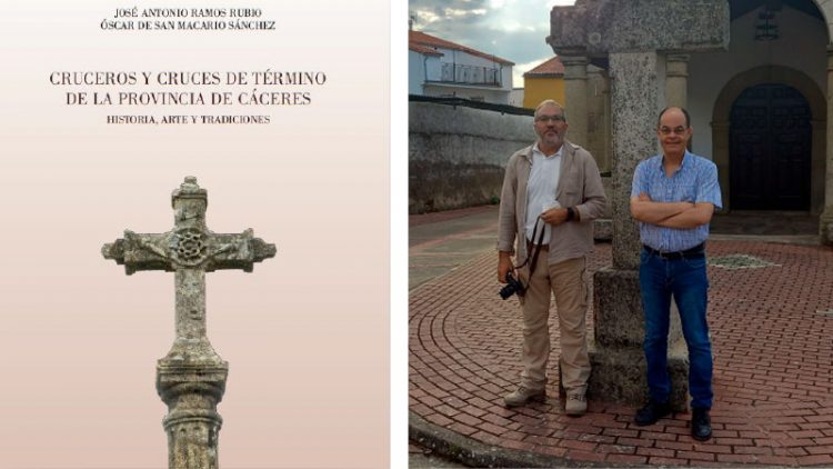 JOSÉ ANTONIO RAMOS Y ÓSCAR DE SAN MACARIO PUBLICAN UN LIBRO SOBRE CRUCEROS Y CRUCES DE TÉRMINO EN LA PROVINCIA DE CÁCERES