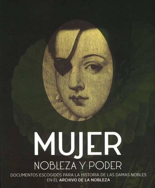 “MUJER, NOBLEZA Y PODER”, UN INTERESANTE RECORRIDO POR LA HISTORIA DE LAS DAMAS NOBLES