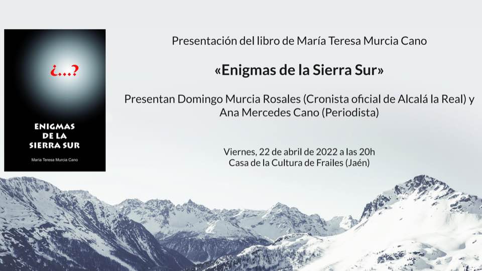 PRESENTACIÓN LIBRO «ENIGMAS DE LA SIERRA SUR» DE MARIA TERESA MURCIA CANO