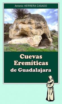 CUEVAS EREMÍTICAS DE GUADALAJARA, POR HERRERA CASADO.