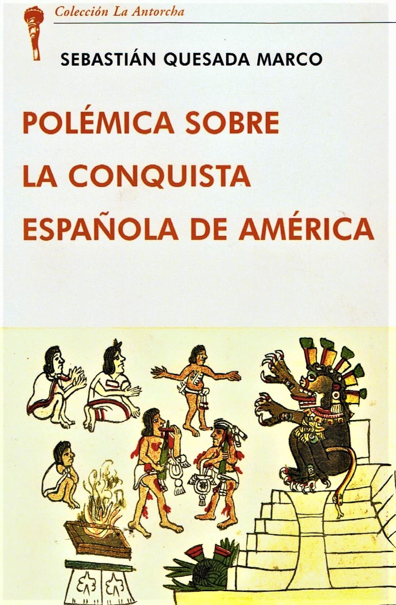 “POLÉMICA SOBRE LA CONQUISTA ESPAÑOLA DE AMÉRICA”  NUEVO LIBRO DE SEBASTIÁN QUESADA MARCO