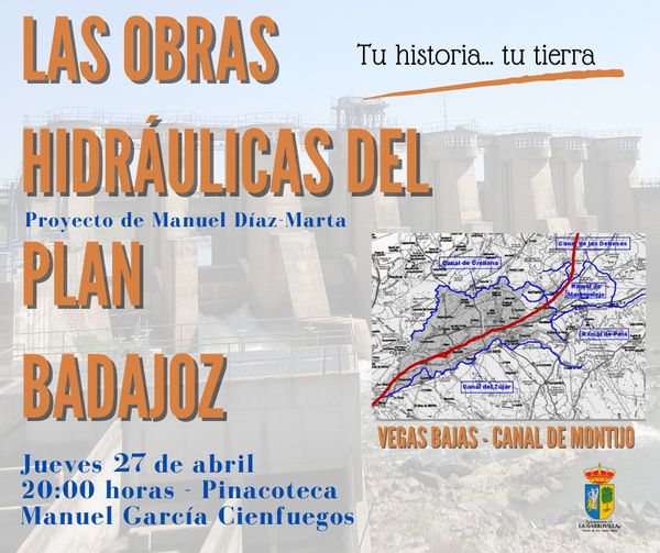 LAS OBRAS HIDRÁULICAS DEL PLAN BADAJOZ. EL PROYECTO DEL INGENIERO MANUEL DÍAZ-MARTA SOBRE LOS RIEGOS DE LAS VEGAS BAJAS Y EL CANAL DE MONTIJO