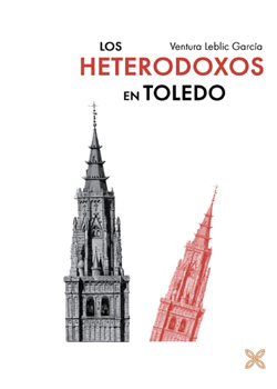 “LOS HETERODOXOS EN TOLEDO”, NUEVO LIBRO DE VENTURA LEBLIC