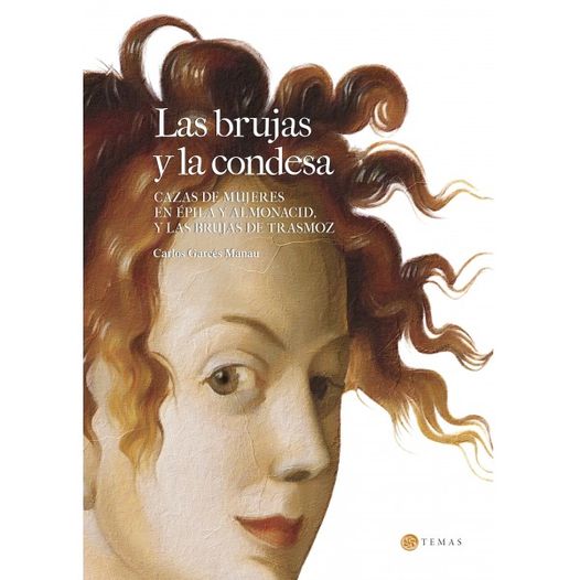 “LAS BRUJAS Y LA CONDESA. CAZAS DE MUJERES EN ÉPILA Y ALMONACID, Y LAS BRUJAS DE TRASMOZ”, NUEVO LIBRO DE CARLOS GARCÉS