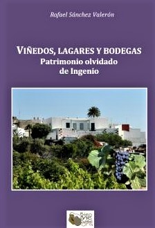 VIÑEDOS, LAGARES Y BODEGAS. PATRIMONIO OLVIDADO DE INGENIO