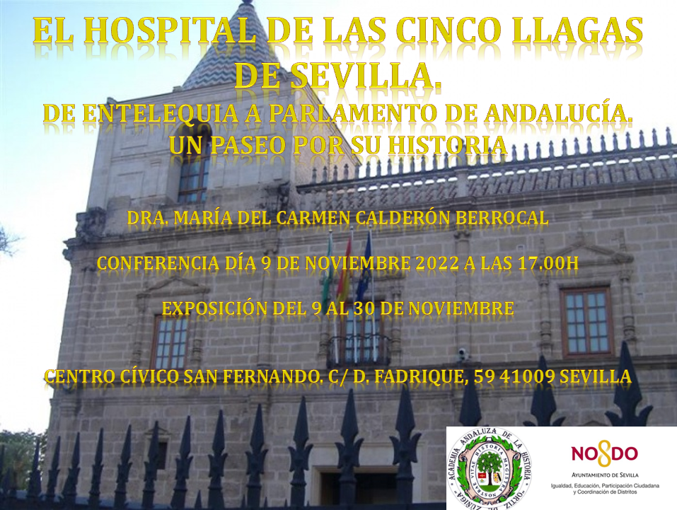 EL HOSPITAL DE LAS CINCO LLAGAS DE SEVILLA. DE ENTELEQUIA A PARLAMENTO DE ANDALUCÍA, UN PASEO POR SU HISTORIA. EXPOSICIÓN, CONFERENCIA Y PRESENTACIÓN DE LIBRO