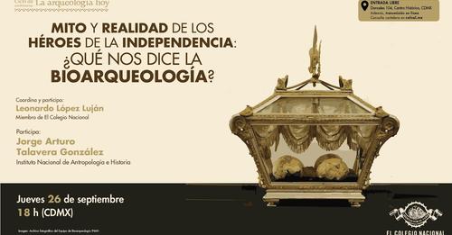 CONFERENCIA: MITO Y REALIDAD DE LOS HÉROES DE LA INDEPENDENCIA: ¿QUÉ NOS DICE LA BIOARQUEOLOGÍA?