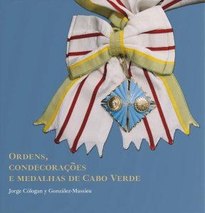 LIBRO DE JORGE CÓLOGAN “ORDENS, CONDECORAÇÕES E MEDALHAS DE CABO VERDE”