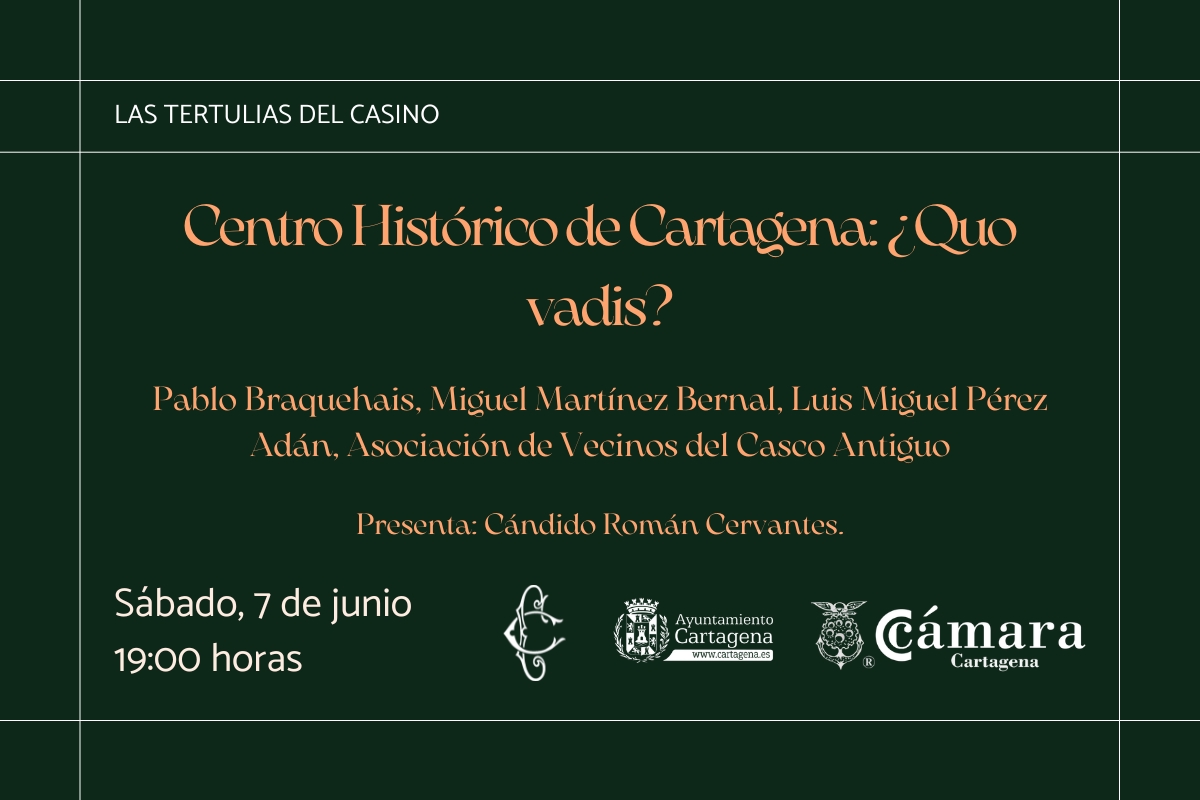 TERTULIAS DEL CASINO: CENTRO HISTÓRICO DE CARTAGENA ¿QUO VADIS?